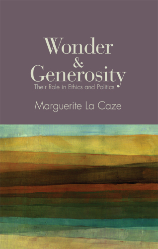 Wonder and Generosity Their Role in Ethics and Politics