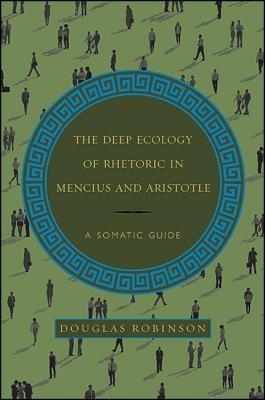 The Deep Ecology of Rhetoric in Mencius and Aristotle