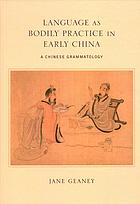 Language as Bodily Practice in Early China