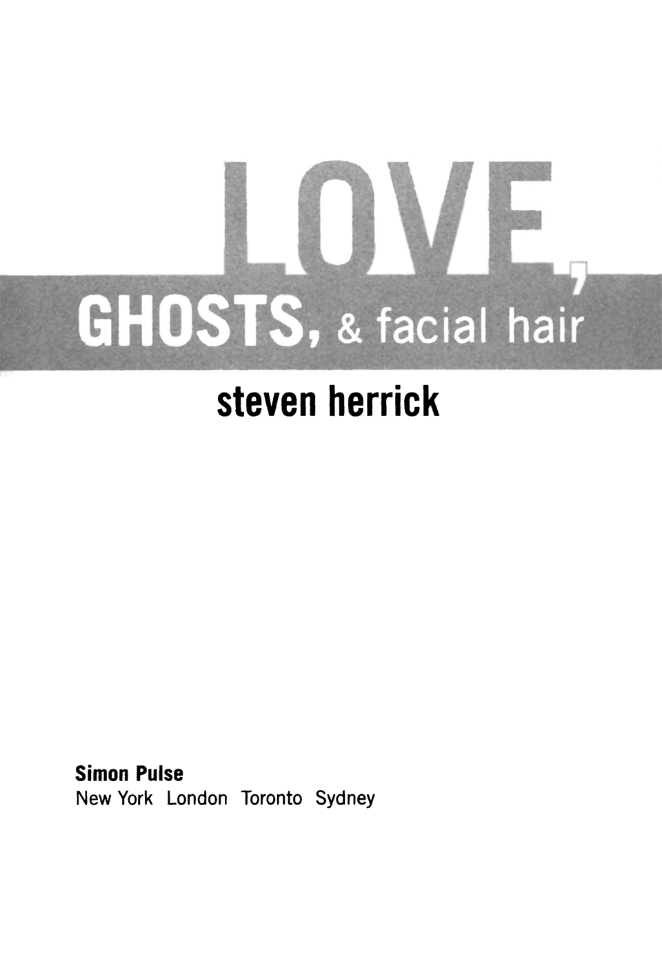 Love, Ghosts,  Facial Hair