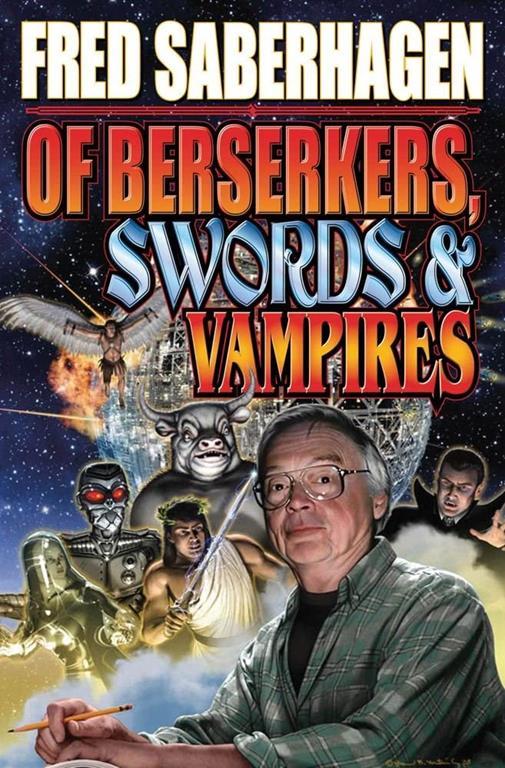 Of Berserkers, Swords and Vampires: A Saberhagen Retrospective (Baen Science Fiction)