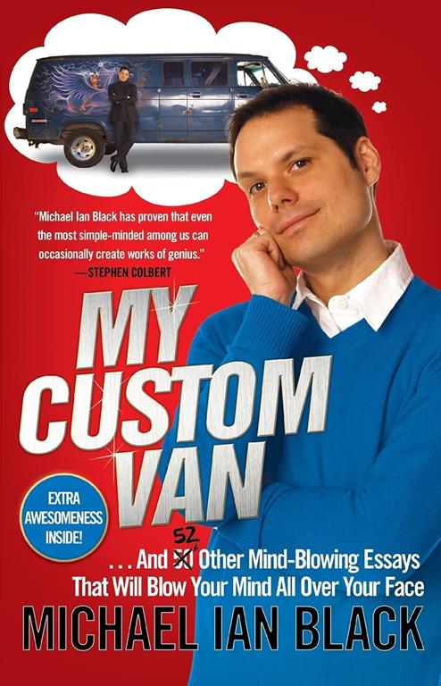 My Custom Van: And 52 Other Mind-Blowing Essays that Will Blow Your Mind All Over Your Face