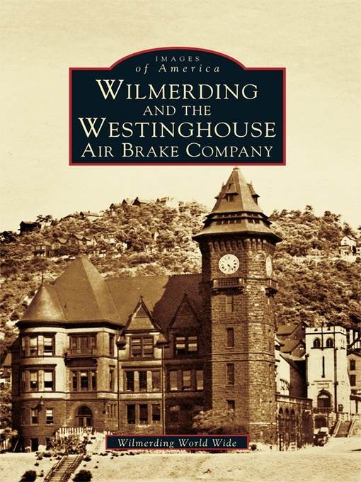 Wilmerding and the Westinghouse Air Brake Company