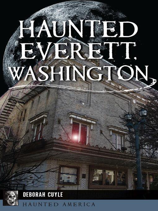 Haunted Everett, Washington