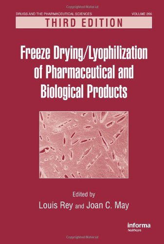 Freeze Drying/Lyophilization Of Pharmaceutical &amp; Biological Products, Third Edition (Drugs And The Pharmaceutical Sciences)