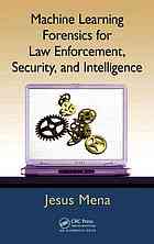 Machine Learning Forensics for Law Enforcement, Security, and Intelligence