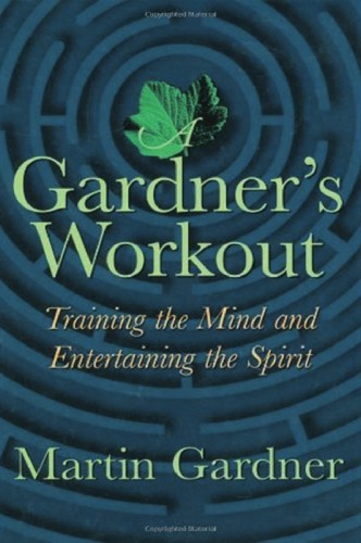 A Gardner's workout : training the mind and entertaining the spirit