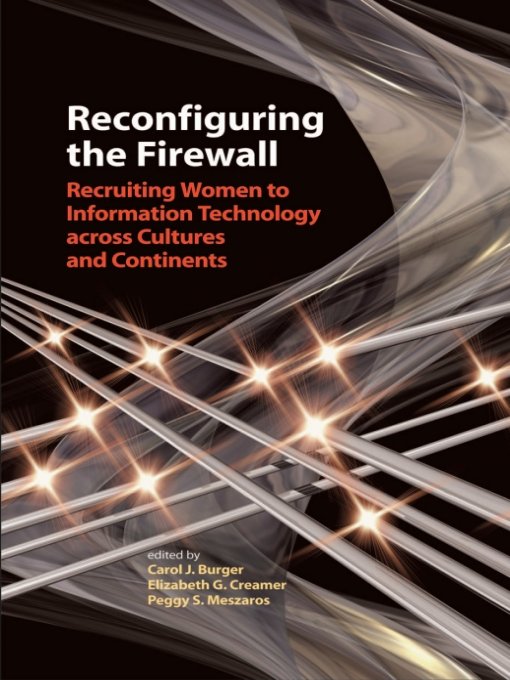 Reconfiguring the firewall : recruiting women to information technology across cultures and continents