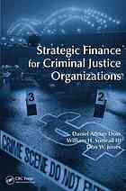 Strategic Finance for Criminal Justice Organizations.