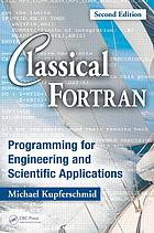 Classical Fortran : Programming for Engineering and Scientific Applications, Second Edition.