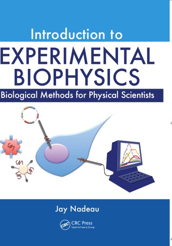 Introduction to experimental biophysics : biological methods for physical scientists