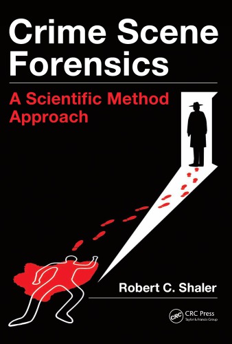 Crime scene forensics : a scientific method approach