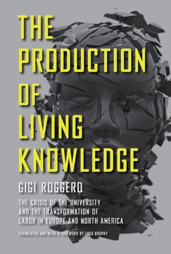 The Production of Living Knowledge: The Crisis of the University and the Transformation of Labor in Europe and North America