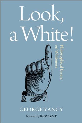 Look, A White!: Philosophical Essays on Whiteness