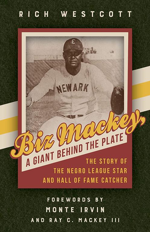 Biz Mackey, a Giant behind the Plate: The Story of the Negro League Star and Hall of Fame Catcher