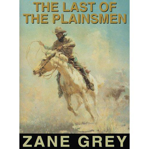 The Last Of The Plainsmen (Classic Reprint)