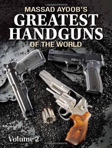 Massad Ayoob's Greatest Handguns of the World, Volume 2