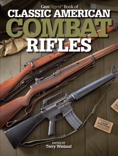 GunDigest Book of Classic American Combat Rifles