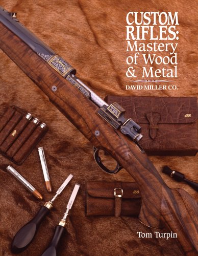 Custom Rifles - Mastery of Wood &amp; Metal