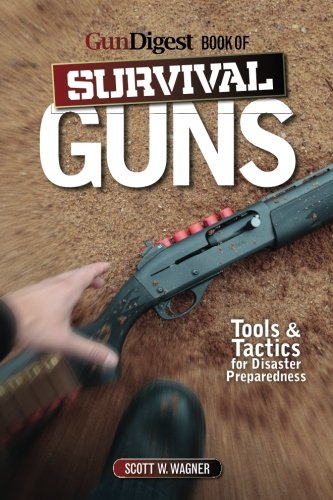 The Gun Digest Book of Survival Guns