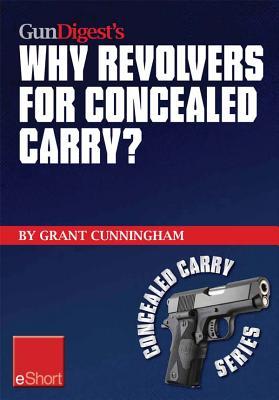 Gun Digest's Why Revolvers for Concealed Carry?