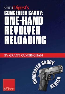 Gun Digest's One-Hand Revolver Reloading Concealed Carry Eshort