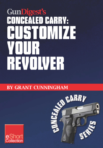 Gun Digest's Customize Your Revolver Concealed Carry Collection Eshort