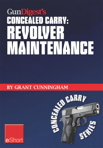 Gun Digest's Revolver Maintenance Concealed Carry Eshort