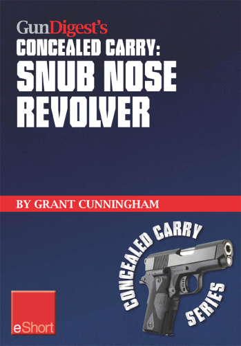 Gun Digest's Snub Nose Revolver Concealed Carry Eshort