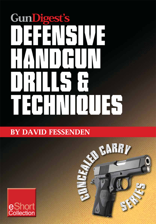 Defensive Handgun Drills &amp; Techniques