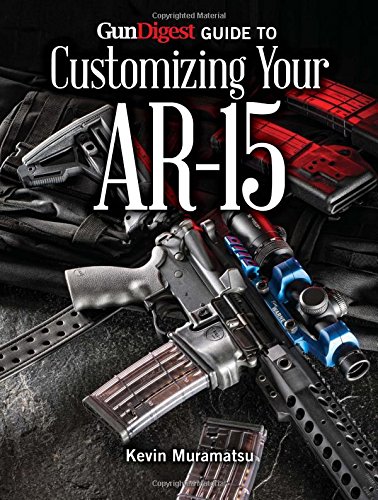 Gun Digest Guide to Customizing Your Ar-15