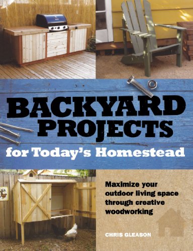 Backyard Projects for Today's Homestead