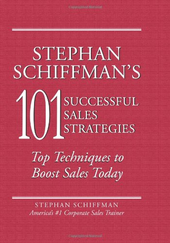 Stephan Schiffman's 101 Successful Sales Strategies