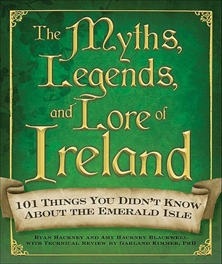 The Myths, Legends, and Lore of Ireland