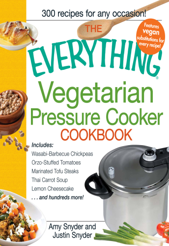 The Everything Vegetarian Pressure Cooker Cookbook