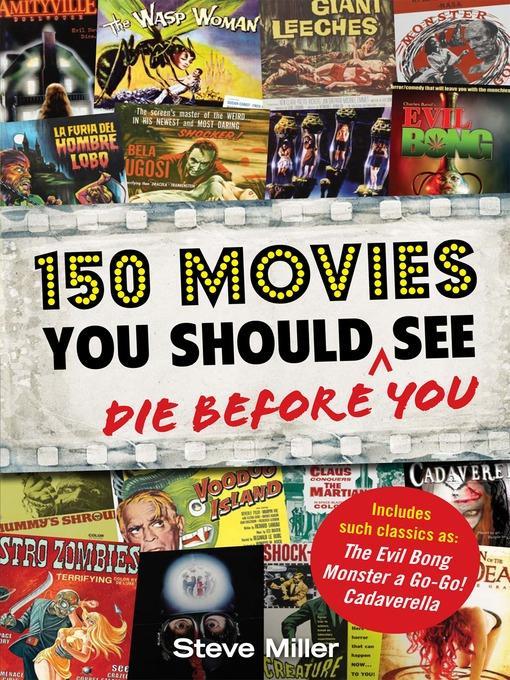 150 Movies You Should Die Before You See