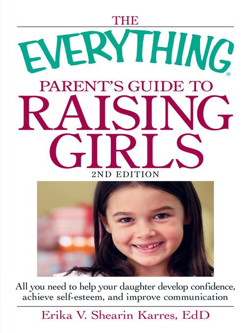 The Everything Parent's Guide to Raising Girls