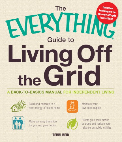 The Everything Guide to Living Off the Grid