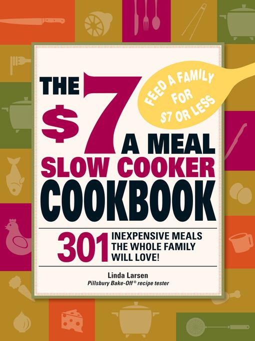 The $7 a Meal Slow Cooker Cookbook