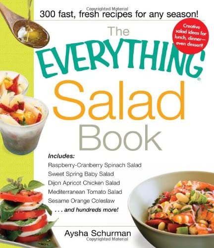 The Everything Salad Book: Includes Raspberry-Cranberry Spinich Salad, Sweet Spring Baby Salad, Dijon Apricot Chicken Salad, Mediterranean Tomato Salad, Sesame Orange Coleslaw