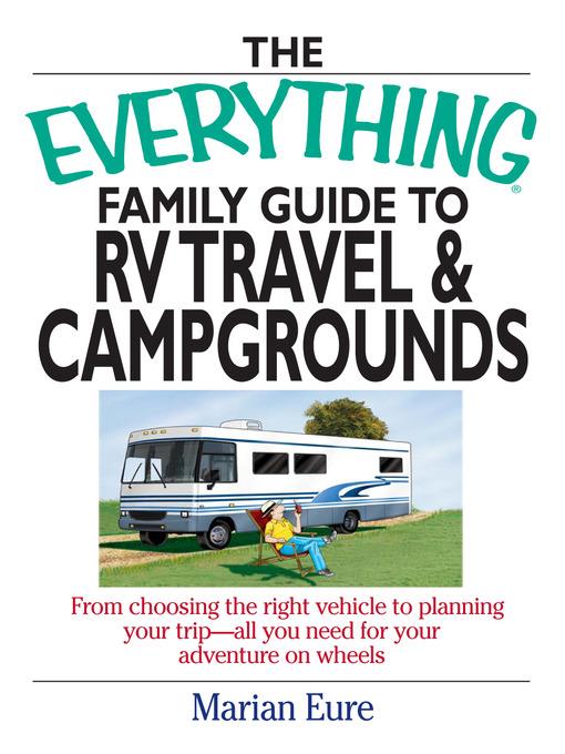 The Everything Family Guide To Rv Travel And Campgrounds