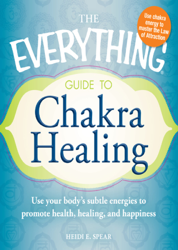 The Everything Guide to Chakra Healing