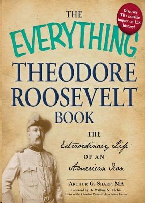 The Everything Theodore Roosevelt Book