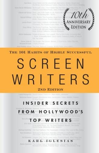 The 101 Habits of Highly Successful Screenwriters, 10th Anniversary Edition