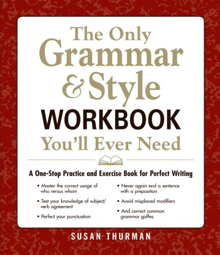 The Only Grammar  Style Workbook You'll Ever Need