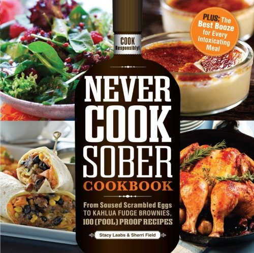 Never Cook Sober Cookbook