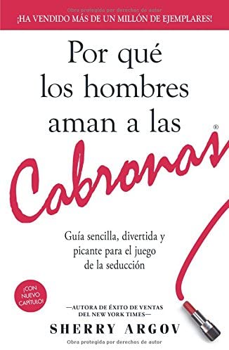 Por que los hombres aman a las cabronas / Why Men Love Bitches: Guia sencilla, divertida y picante para el juego de la seduccion (Spanish Edition)