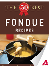 The 50 Best Fondue Recipes