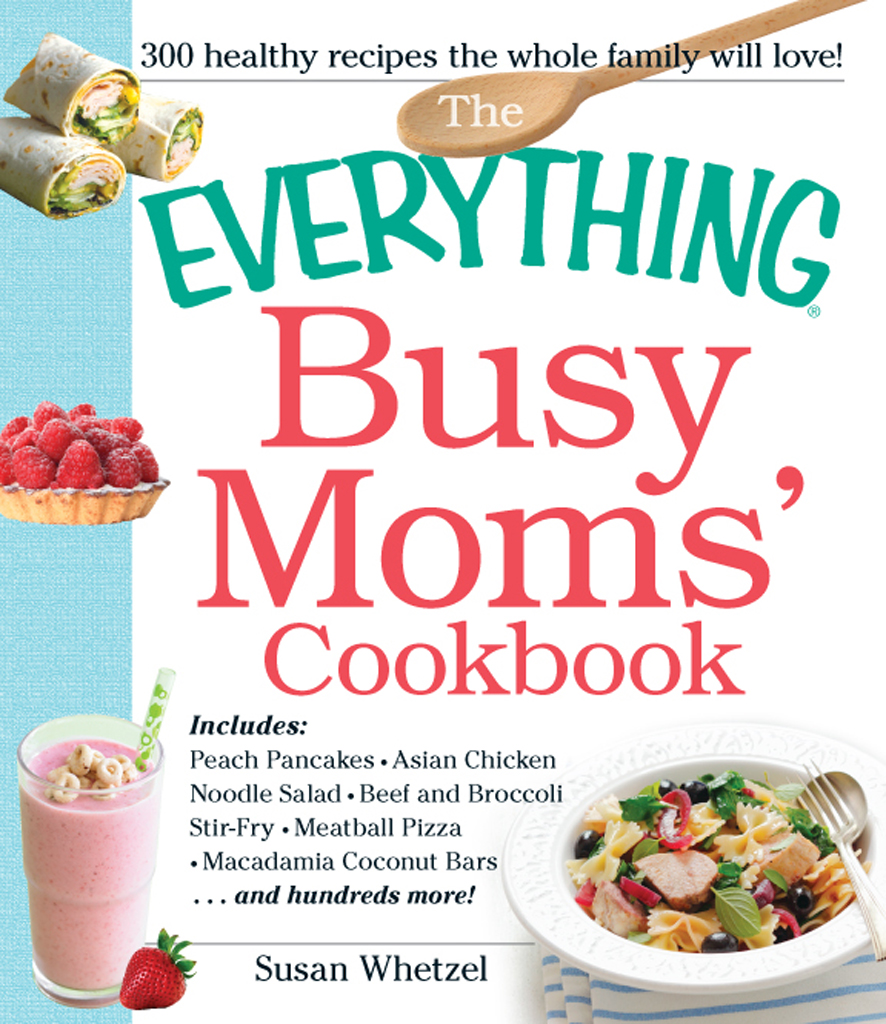 The Everything Busy Moms' Cookbook