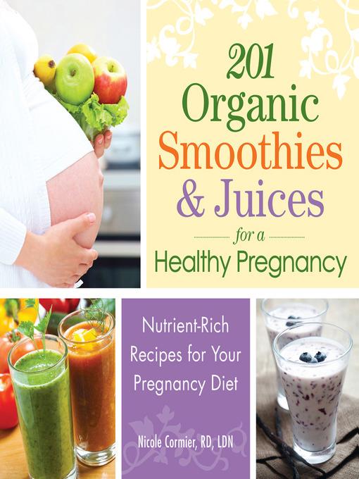 201 Organic Smoothies and Juices for a Healthy Pregnancy